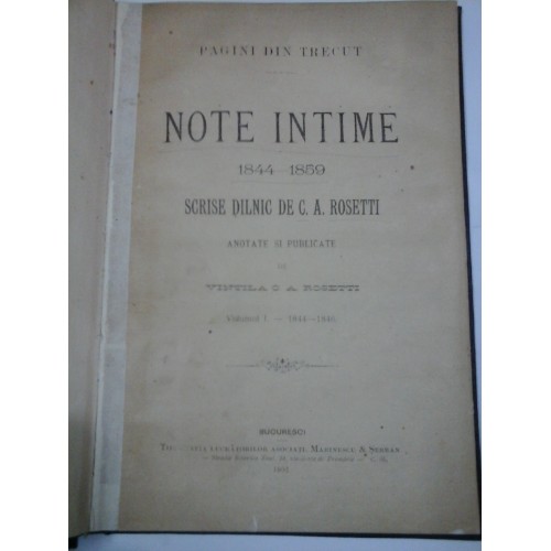 NOTE INTIME 1844-1859 scrise dilnic de C.A. ROSETTI - Vol. I (1844-1846) NOTE INTIME 1844-1859 scrise dilnic de C.A. ROSETTI - Vol. I (1844-1846)